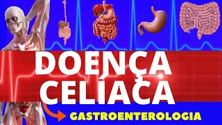 DOENÇA CELÍACA  CAUSAS SINTOMAS DIAGNÓSTICO E TRATAMENTO  FISIOPATOLOGIA  GASTROENTEROLOGIA [upl. by Elizabet]