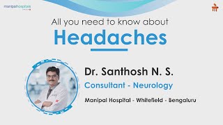 Everything about Headaches  Neurologist  Dr Santosh N S  Manipal Hospital Whitefield [upl. by Enyrehtac540]