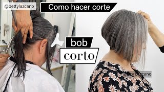 Cómo hacer corte BOB CORTO Tienes CANAS  LUCELAS como MONYPICEbettylazcano [upl. by Pelagia]