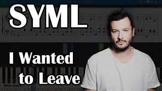 SYML  I Wanted to Leave Piano Tutorial  Sheets  MIDI Synthesia [upl. by Abigale]