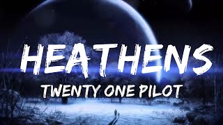 twenty one pilots  Heathens Lyrics  Music is Lyrics [upl. by Wendy]