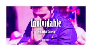 Inolvidable jencarlos canela letra [upl. by Aspasia64]