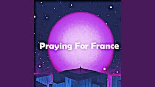 Praying For France [upl. by Allbee]