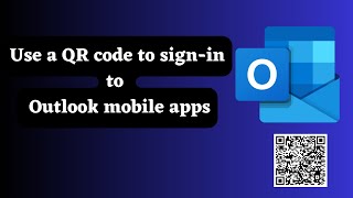 Use a QR code to signin to the Outlook mobile apps [upl. by Suravaj]