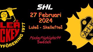 LULEÅ VS SKELLEFTEÅ  27 FEBRUARI 2024  HIGHLIGHTS  SHL [upl. by Eidnil]