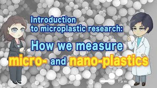 Introduction to microplastic research How we measure micro and nanoplastics [upl. by Ydasahc]