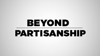 Beyond Partisanship [upl. by Gatian]