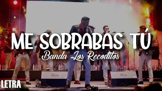 LETRA Banda Los Recoditos  Me Sobrabas Tú Video Lyrics [upl. by Ludwigg]