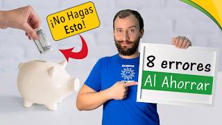 ¿Cometes Alguno De Estos 8 ERRORES AL AHORRAR Dinero [upl. by Eberto205]