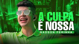 A CULPA É NOSSA  NADSON O FERINHA [upl. by Mcdougall731]