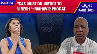 Vinesh Phogat  quotCAS Must Do Justice To Vinesh And Make Her Joint Silver Medallistquot Mahavir Phogat [upl. by Chryste]