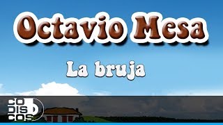 La Bruja Octavio Mesa  Audio [upl. by Dunston]