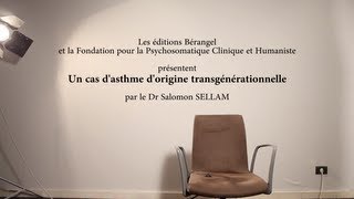 Un cas dasthme dorigine transgénérationnelle par le Dr Salomon SELLAM [upl. by Tibbitts]