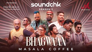 Bhagwaan  Full Video  Masala Coffee  SoundChk S02  Merchant Records  New Hindi Song 2024 [upl. by Skilken]