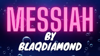 Blaqdiamond  quotMessiahquot Lyrics [upl. by Gnil22]