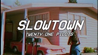 SLOWTOWN  twenty one pilots  lyrics [upl. by Lorelei185]