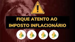 Você sabe o que é o IMPOSTO INFLACIONÁRIO l Entenda a sua importância e tome cuidado com ele [upl. by Reivaxe129]