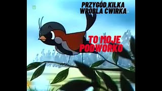 Przygód kilka wróbla Ćwirka  To moje podwórkostare polskie filmyPolskie Bajki [upl. by Turpin]