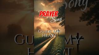 Guide My Heart  A Prayer Song for Strength and Direction 🙏 faith guidance prayermusic [upl. by Heimlich]