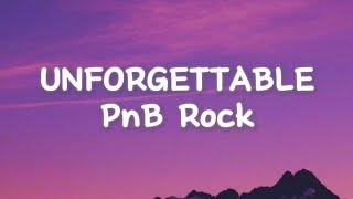 PnB Rock  Unforgettable lyrics pnbrock unforgettable lyrics [upl. by Wurtz348]