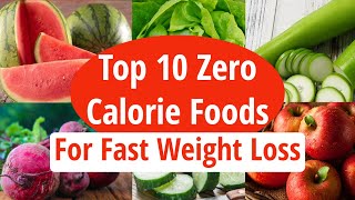 Top 10 Zero Calorie Foods For Fast Weight Loss  Low Calorie Foods  How To Lose Weight Fast [upl. by Assyla710]