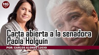 CARTA ABIERTA A LA SENADORA PAOLA HOLGUÍN 📢 Por Carlos Alonso Lucio [upl. by Nashner431]