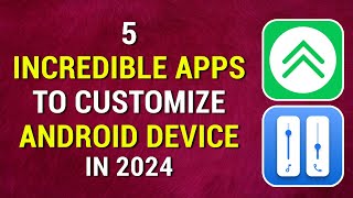 Customize Your Android Device With 5 Incredible Apps in 2024 [upl. by Aiksa]