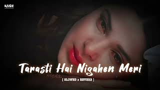 Tarasti Hai Nigahen  Slowed And Reverbed  Asim Azhar lofi [upl. by Allina299]