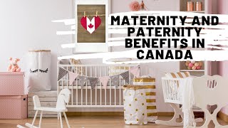 Your Ultimate Guide to MATERNITY amp PARENTAL BENEFITS IN CANADA 18 MONTHS PAID LEAVE EI IN CANADA [upl. by Griselda]