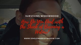 Surviving Widowhood How Do You Deal With the Shock of Becoming a Widow [upl. by Kostman]