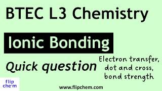 Ionic bonding  Quick questions with answers walk through for BTEC Level 3 Science Chemistry [upl. by Wadesworth]