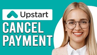 How To Cancel Upstart Payment Can You Cancel A Payment With Upstart [upl. by Binni]