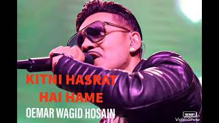 OEMAR WAGID HOSAIN  KITNI HASRAT HAI HAME [upl. by Euqenimod8]