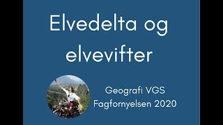 Geografi 15 Elvedelta og elvevifter [upl. by Alinna143]