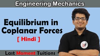 Equilibrium in Coplanar Forces  Engineering Mechanics in Hindi [upl. by Benedikt292]