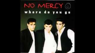 No Mercy  Where Do You Go Radio Mix HQ [upl. by Eiser]