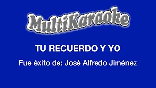 Tu Recuerdo Y Yo  Multikaraoke  Fue Éxito De José Alfredo Jiménez [upl. by Osnofla767]