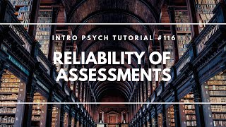 Reliability of Assessments Intro Psych Tutorial 116 [upl. by Sajovich]