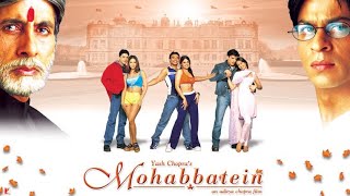 Mohabbatein movie  sharukh khan  Amitabh Bachchan  full movie review and fact story [upl. by Haret890]