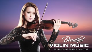 500 Most Beautiful Violin Music That Touches Your Heart  Peaceful  Emotional  Soothing Relaxation [upl. by Annai617]