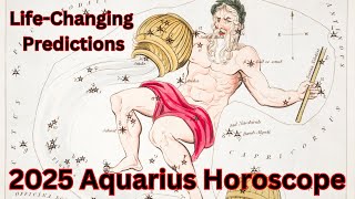 2025 Aquarius Horoscope LifeChanging Predictions [upl. by Irving626]