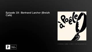 Episode 19  Bertrand Larcher Breizh Café [upl. by Aeneas]