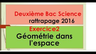 exercice2 rattrapage 2016 géométrie dans lespace [upl. by Kred265]