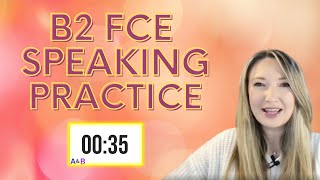 B2 FIRST FCE SPEAKING EXAM SIMULATION PRACTICE [upl. by Ahsanat]