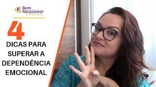 4 Dicas para Superar a Dependência Emocional [upl. by Lalaj]