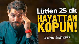 Biz Bu Dünyaya Fatura Ödemeye Mi Geldik Lütfen 25 dk Hayattan Kopun  Esmaül Hüsna Rahman [upl. by Chelsey]