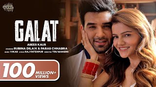 Galat Official Video Asees Kaur  Rubina Dilaik Paras Chhabra  Vikas  Raj Fatehpur [upl. by Verdha]