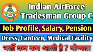 Indian Airforce Civilian Group C Job Profile  Airforce Tradesman Job Profile  Salary  Facility [upl. by Truelove]