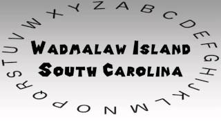 How to Say or Pronounce USA Cities — Wadmalaw Island South Carolina [upl. by Anirol]