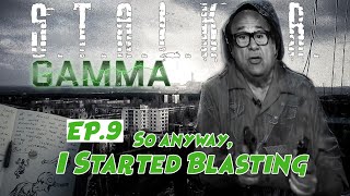 STALKER GAMMA Playthrough  Episode 09 So anyway I started blasting [upl. by Alayne694]